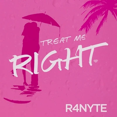 R4NYTE Treat Me Right