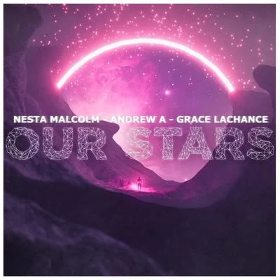 Grace Lachance/Nesta Malcolm/Andrew A Our Stars (feat. Grace Lachance)