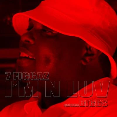 Biggs/7 Figgaz Im n Luv (feat. Biggs)