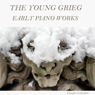 Claudio Colombo The Young Grieg: Early Piano Works