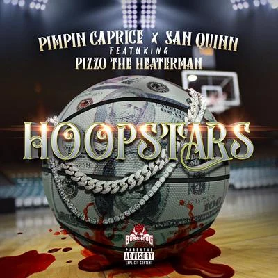 San Quinn/Pimpin Caprice Hoopstars (feat. Pizzo the Heaterman)