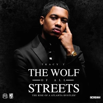 Tracy T The Wolf of All Streets (The Rise of a Atlanta Hustler!)