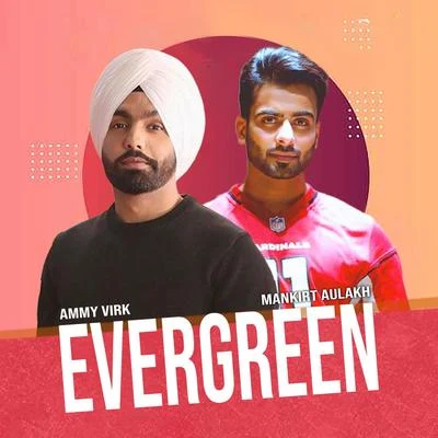 Ammy Virk/Mankirt Aulakh Evergreen