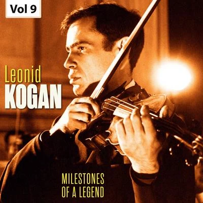 Leonid Kogan Milestones of a Legend - Leonid Kogan, Vol. 9