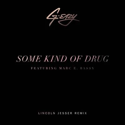 G-Eazy Some Kind Of Drug (Lincoln Jesser Remix)