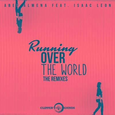 Abel Almena Running over the World (The Remixes)