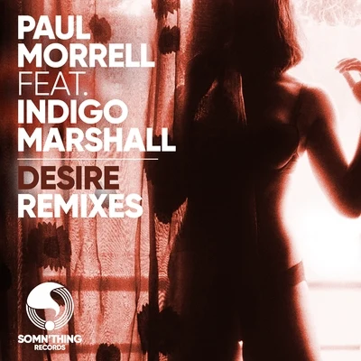 Paul Morrell/Indigo Marshall Desire (Remixes)