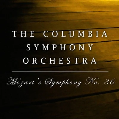 The Columbia Symphony Orchestra Mozart: Symphony No. 36