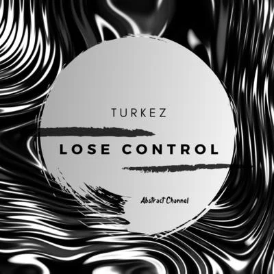 Turkez Lose Control