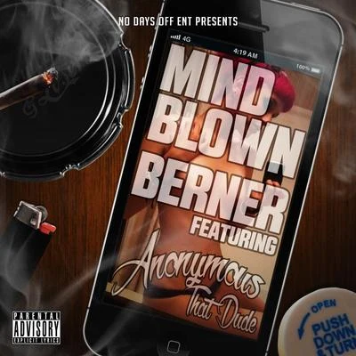 Berner Mind Blown (feat. Anonymous That Dude)