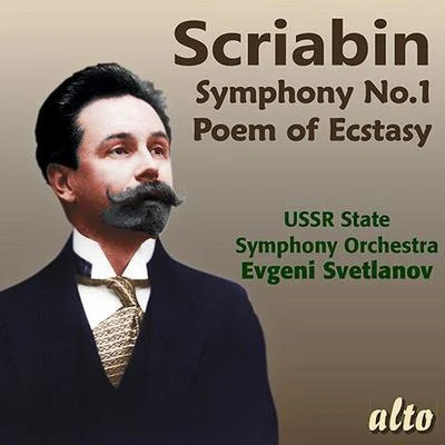 USSR State Symphony Orchestra SCRIABIN, A.: Symphony No. 1Poem of Ecstasy (USSR State Symphony, Svetlanov)