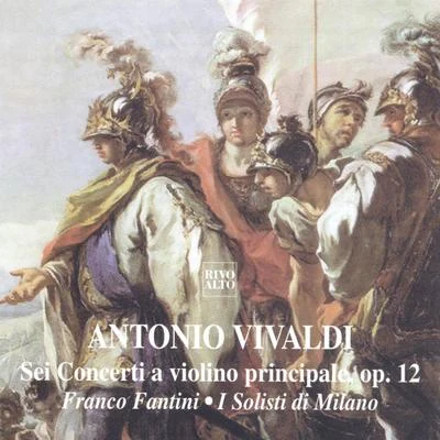 Angelo Ephrikian/I Solisti di Milano/Franco Fantini Vivaldi: Sei concerti a violino principale, Op. 12, RV 617, RV 244, RV 124, RV 173, RV 379, RV 361