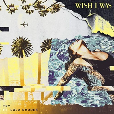 Lola Rhodes/Wish I Was TRY