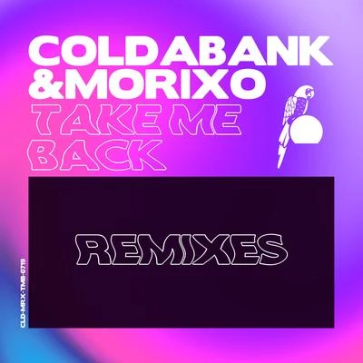 Morixo/Coldabank Take Me Back (Remixes)