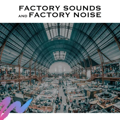 White Noise Radiance/White Noise/Factory Sounds Factory Sounds and Factory Noise