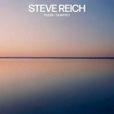 Steve Reich Steve Reich: PulseQuartet