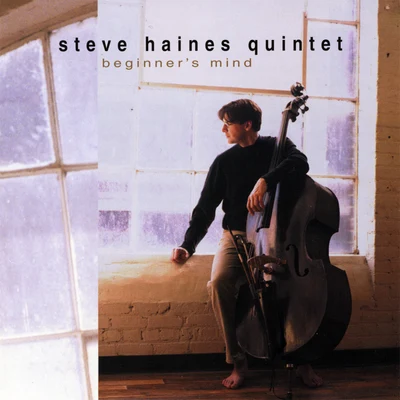 Steve Haines The Steve Haines Quintet: Beginners Mind