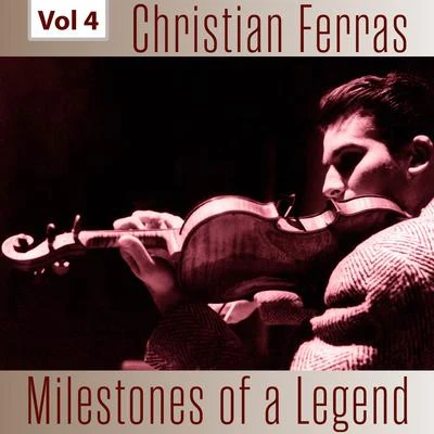 Christian Ferras Milestones of a Legend - Christian Ferras, Vol. 4