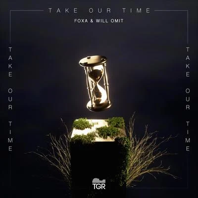 Foxa/Will Omit Take Our Time