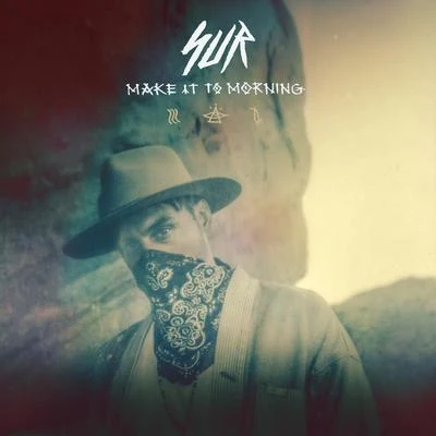 SUR MAKE IT TO MORNING