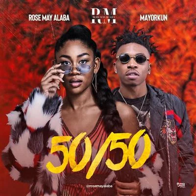 Mayorkun/Rose May Alaba 5050