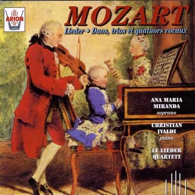 Andre Saint-Clivier/Christian Ivaldi/Udo Reinemann/Ana-Maria Miranda/Clara Wirz/Le Lieder Quartett Mozart : Lieder duos, trios & quatuors vocaux