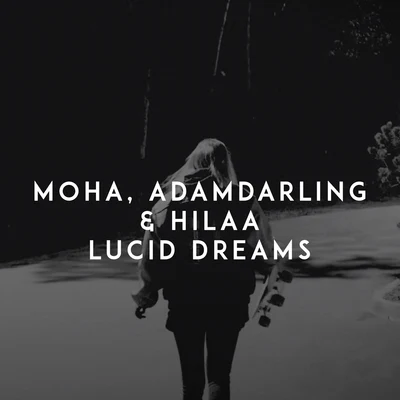 AdamDarling/Hilaa/MOHA Lucid Dreams