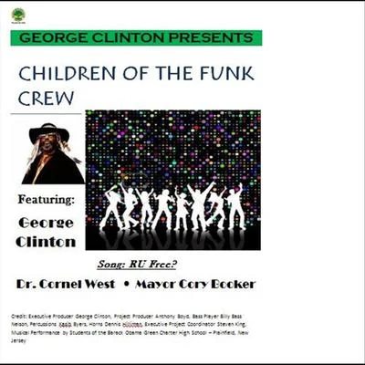 The Children of the Funk Crew/George Clinton Are You Free (feat. Dr. Cornell West & Mayor Cory Booker)