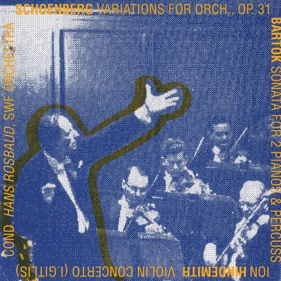 Hans Rosbaud SCHOENBERG, A.: Variations for OrchestraBARTOK, B.: Sonata for 2 Pianos and PercussionHINDEMITH, P.: Violin Concerto (Rosbaud) (1961-1962)