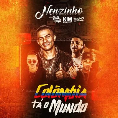 Nenzinho/Bruno Da Colômbia/Kim Quaresma/DJ Biel do Anil Colômbia Tá o Mundo