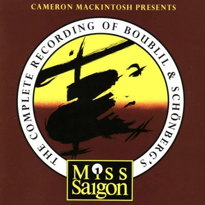 Alain Boublil/Claude-Michel Schonberg The Complete Recording of Boublil and Schönbergs Miss Saigon