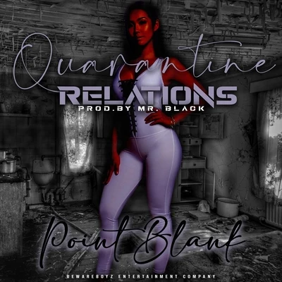 Point Blank Quarantine Relations