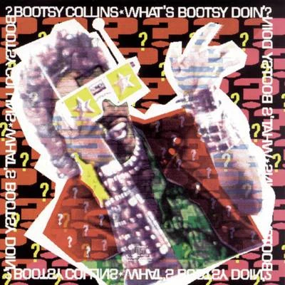 Bootsy Collins Whats Bootsy Doin?