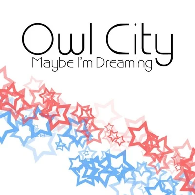 Owl City Maybe Im Dreaming