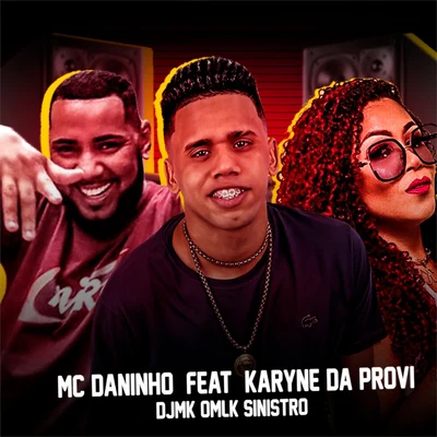 Mc Daninho/DJ MK o Mlk Sinistro Bota Aqui (feat. Mc Karyne Da Provi)