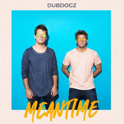 Dubdogz Meantime