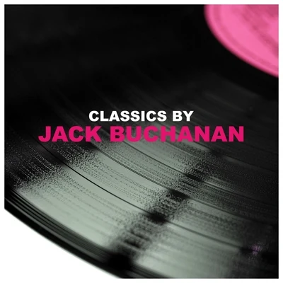 Jack Buchanan Classics by Jack Buchanan