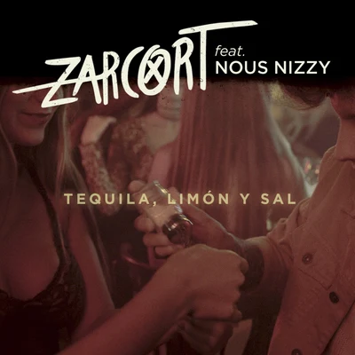 Zarcort Tequila, limón y sal (feat. Nous Nizzy)