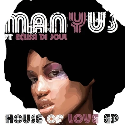 Manyus House of Love