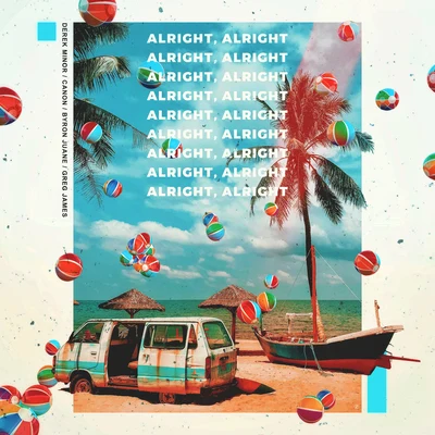 Canon/Derek Minor Alright Alright (feat. Byron Juane & Greg James)