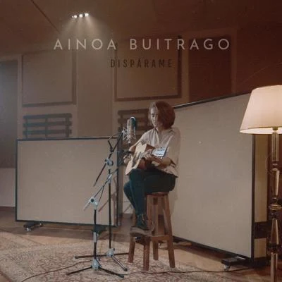 Ainoa Buitrago Dispárame (Acústico)