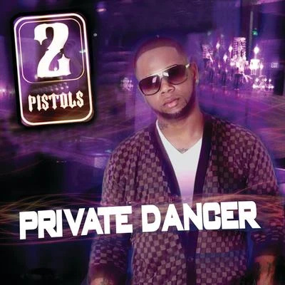 2 Pistols Private Dancer