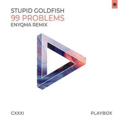 Stupid Goldfish 99 Problems (Enyqma Remix)