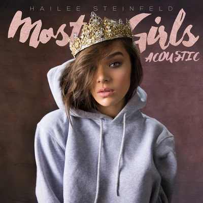 Hailee Steinfeld Most Girls (Acoustic)