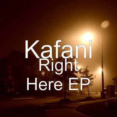 Kafani Right Here - EP