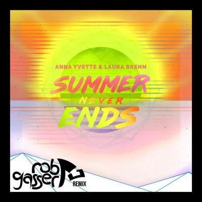 Rob Gasser Summer Never Ends (Rob Gasser Remix)