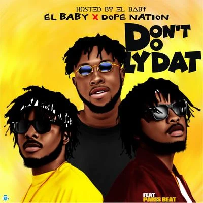 El Baby/Dopenation Don't Do Lydat