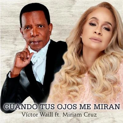 Miriam Cruz/Victor Waill Cuando Tus Ojos Me Miran