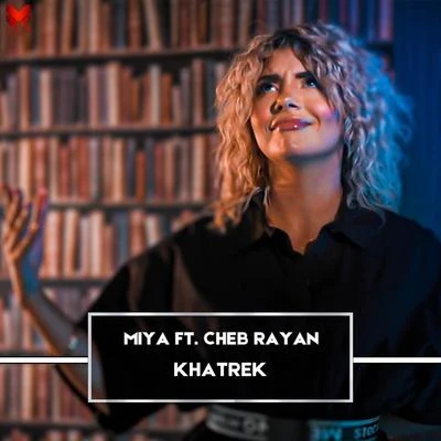 Cheb Rayan/Miya Khatrek (feat. Cheb Rayan)