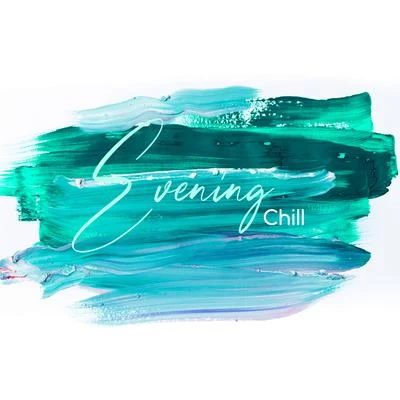 Evening Chill Out Academy/Total Chillout Music Club/Sunset Chill Out Music Zone Evening Chill - Just Relax, Unwind and Enjoy these Soothing Sounds of Ethereal Music